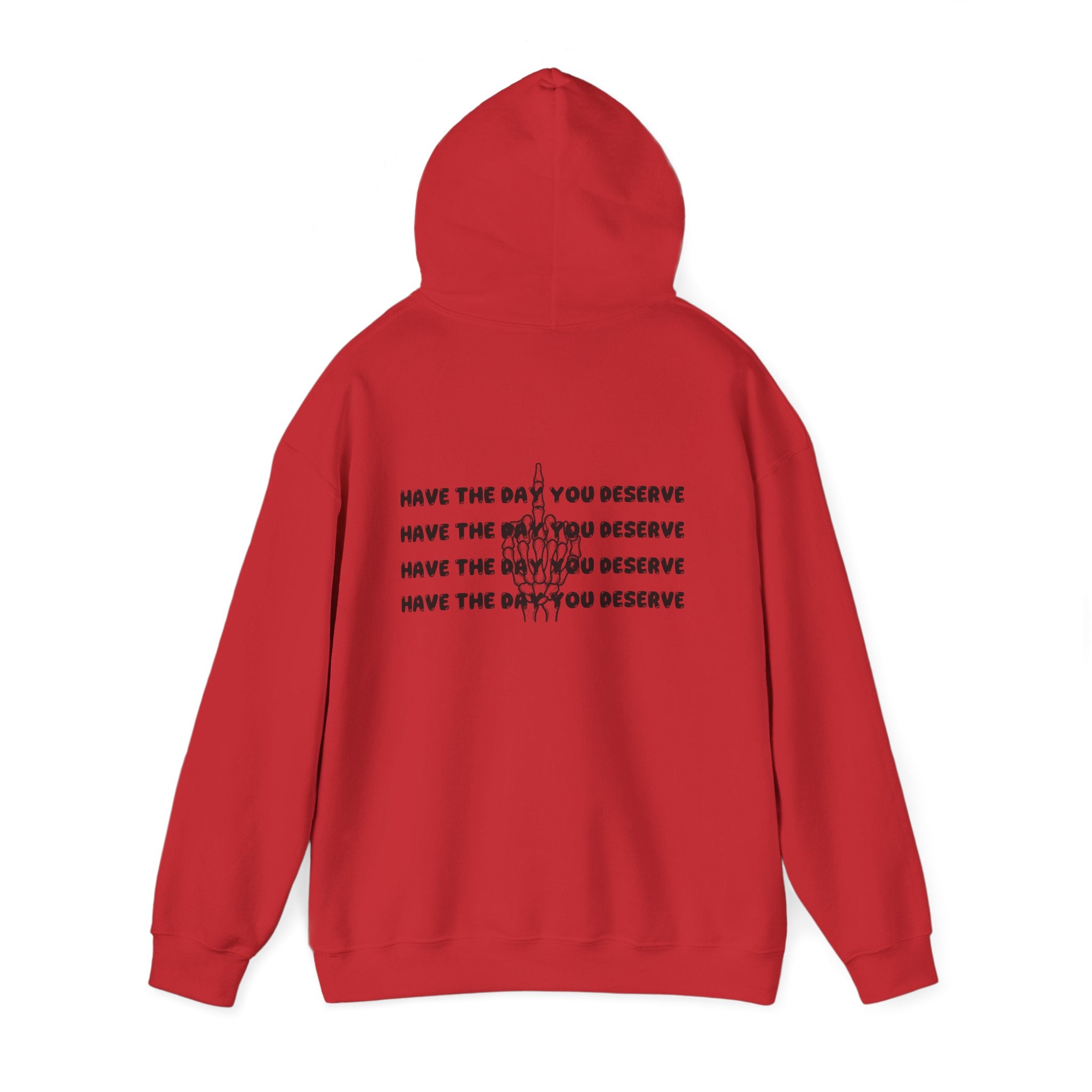 Have The Day You Deserve Hoodie — Motivational Graphic Pullover