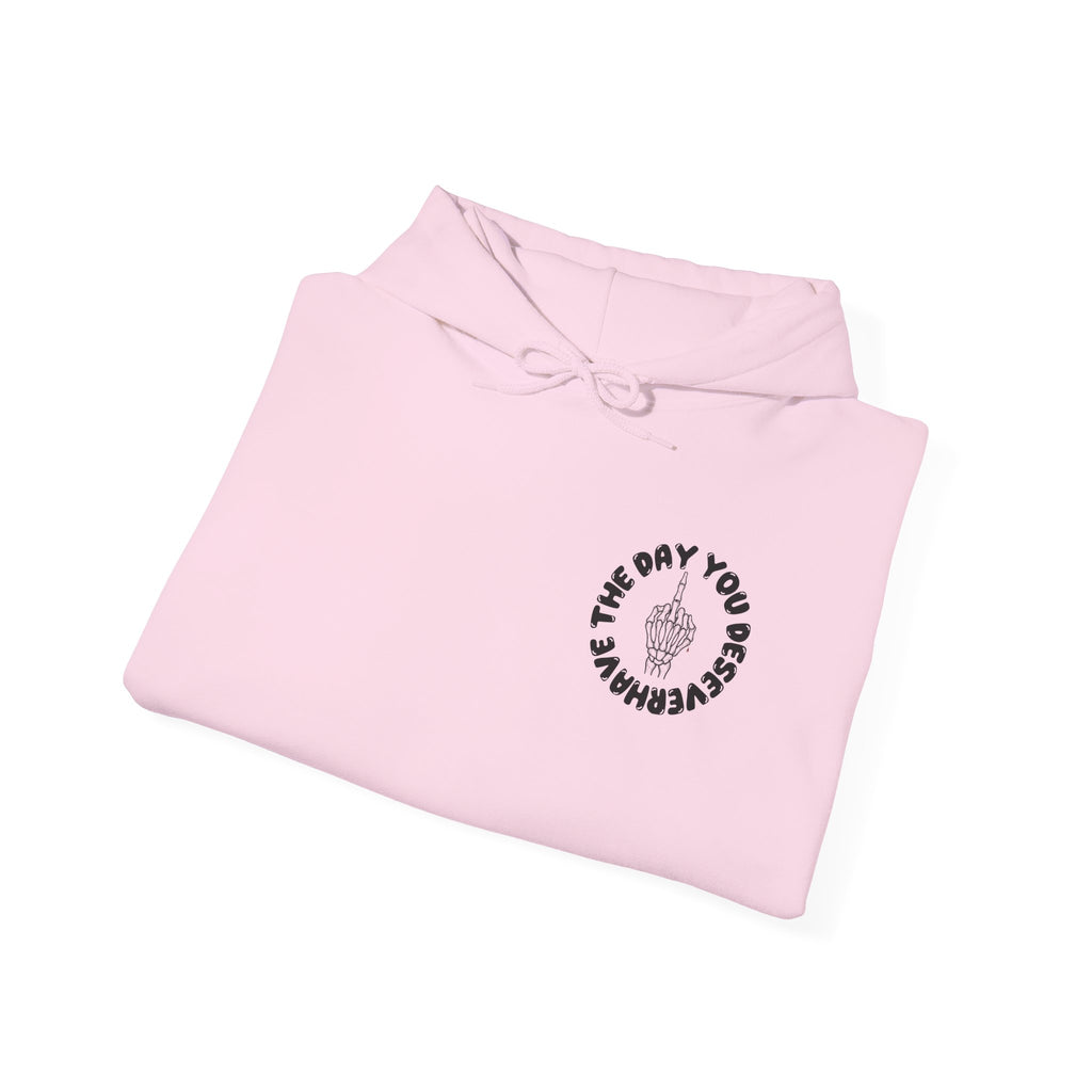 Have The Day You Deserve Hoodie — Motivational Graphic Pullover