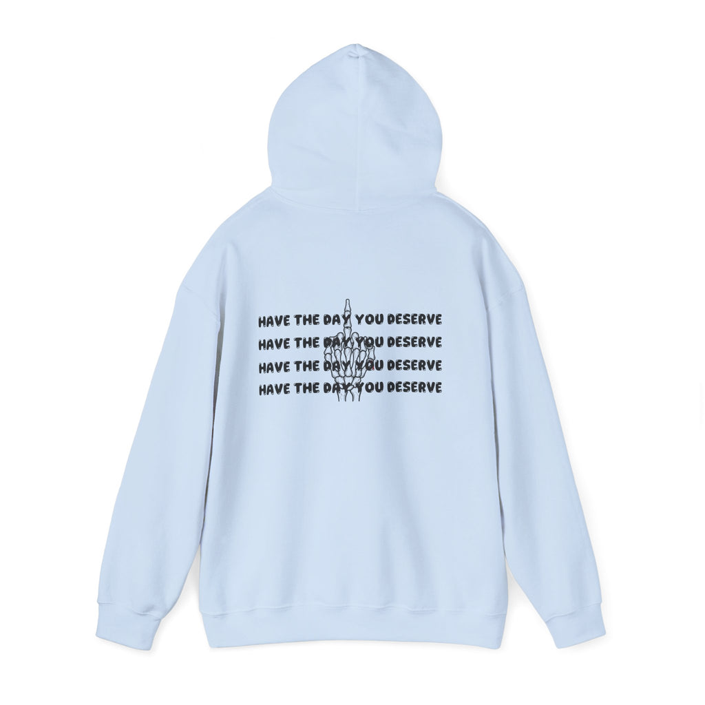 Have The Day You Deserve Hoodie — Motivational Graphic Pullover
