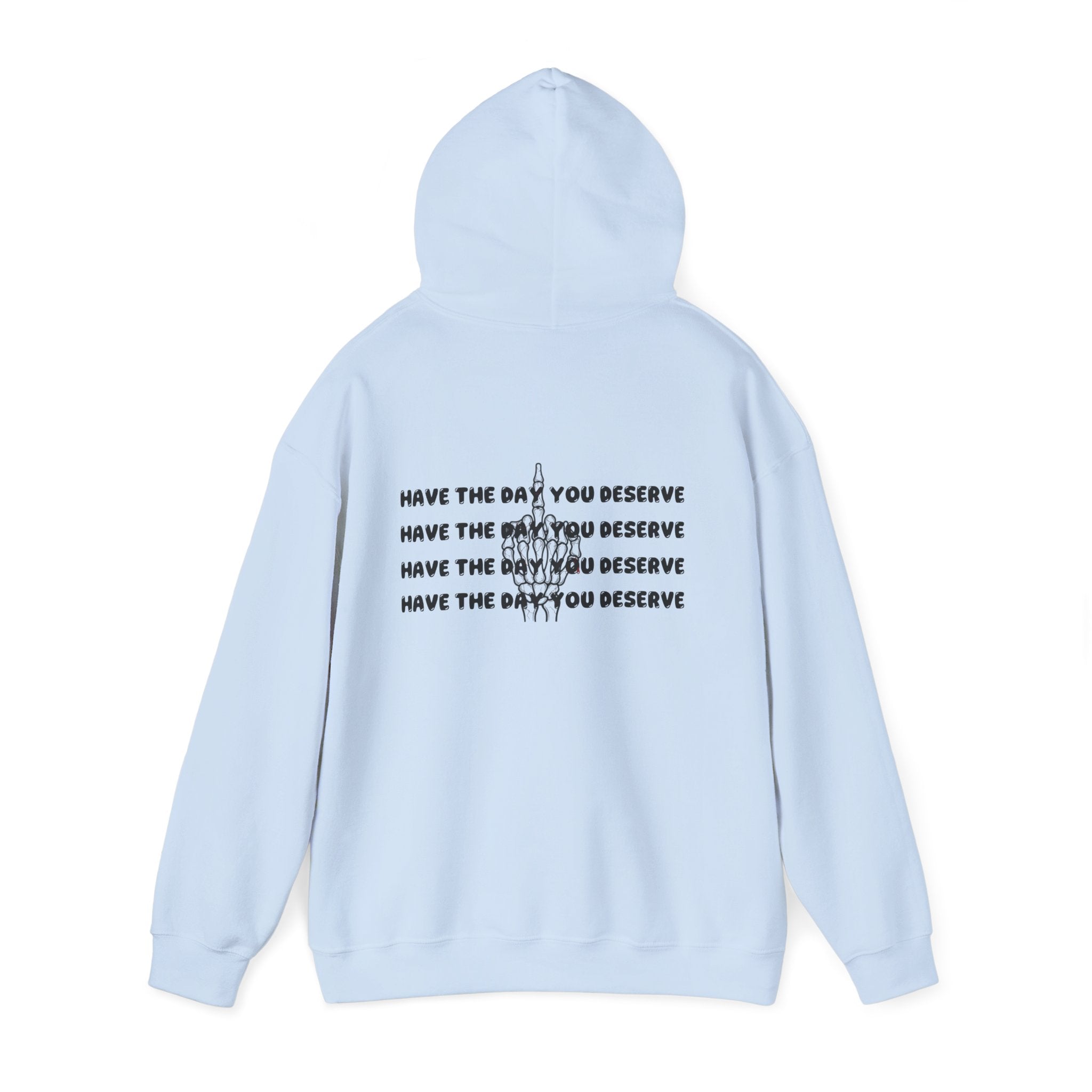 Have The Day You Deserve Hoodie — Motivational Graphic Pullover
