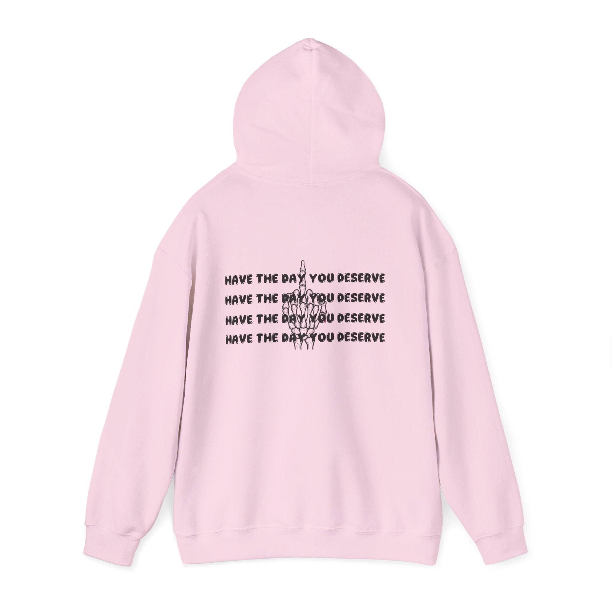 Have The Day You Deserve Hoodie — Motivational Graphic Pullover