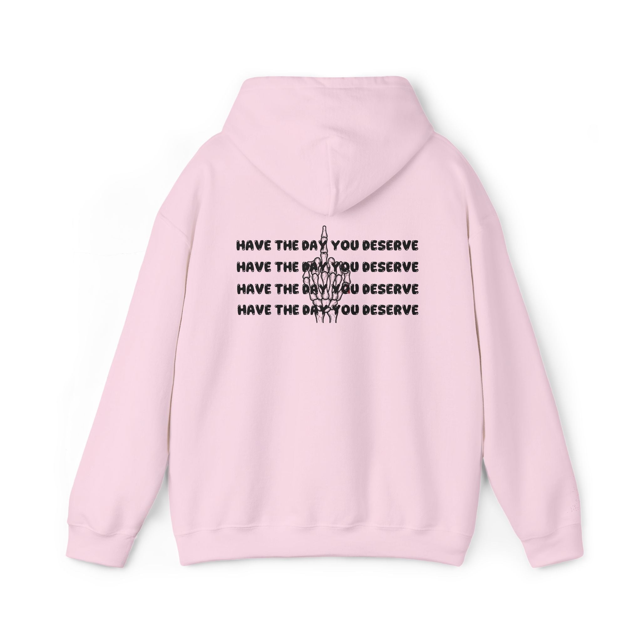 Have The Day You Deserve Hoodie — Motivational Graphic Pullover