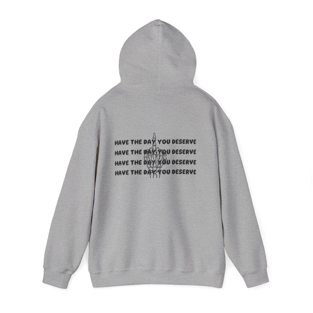 Have The Day You Deserve Hoodie — Motivational Graphic Pullover