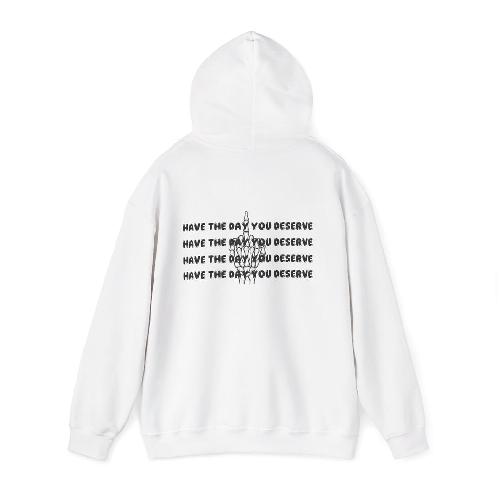Have The Day You Deserve Hoodie — Motivational Graphic Pullover