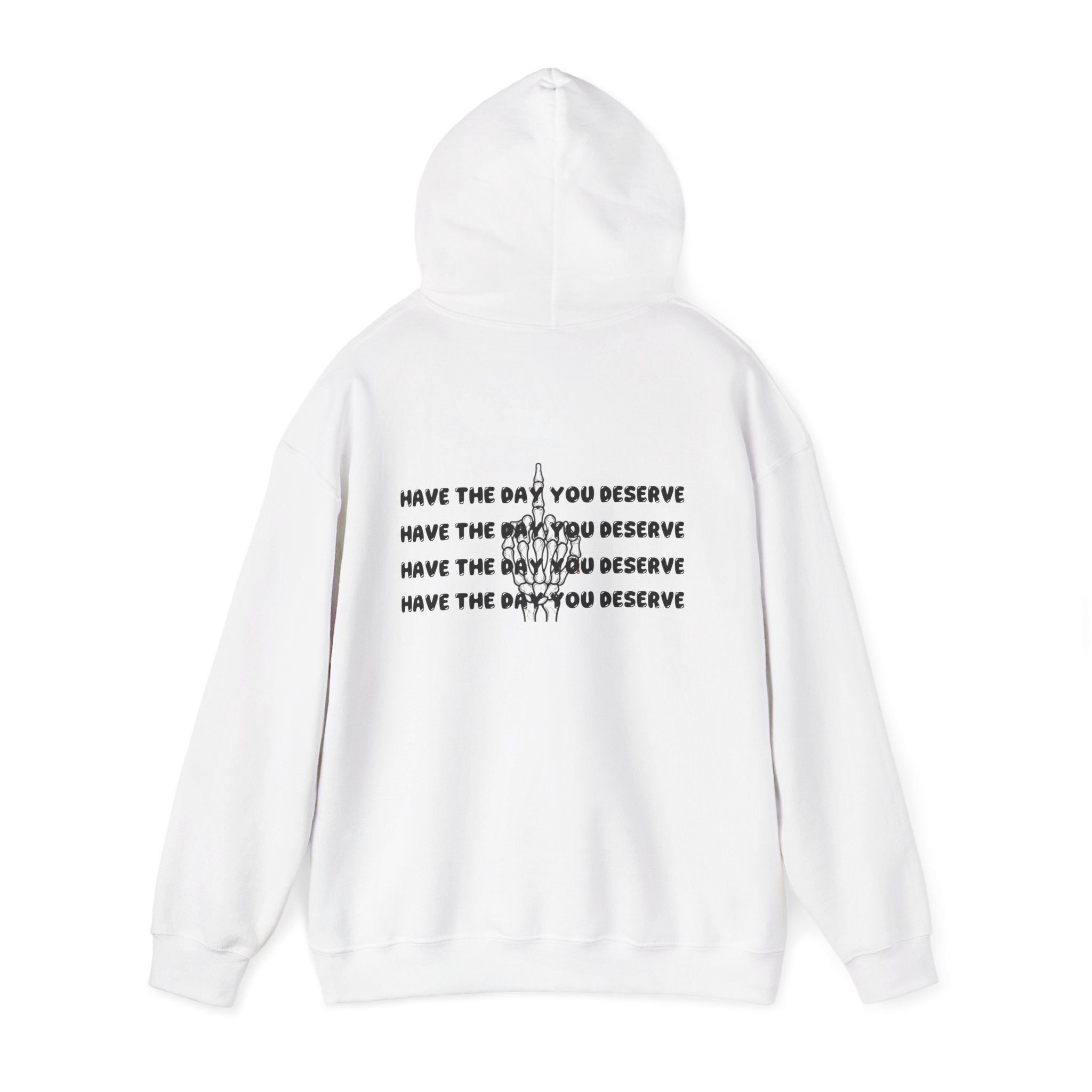 Have The Day You Deserve Hoodie — Motivational Graphic Pullover