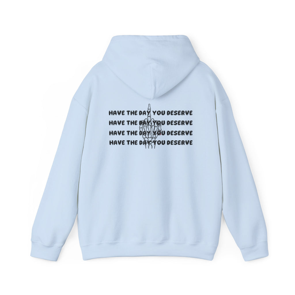 Have The Day You Deserve Hoodie — Motivational Graphic Pullover