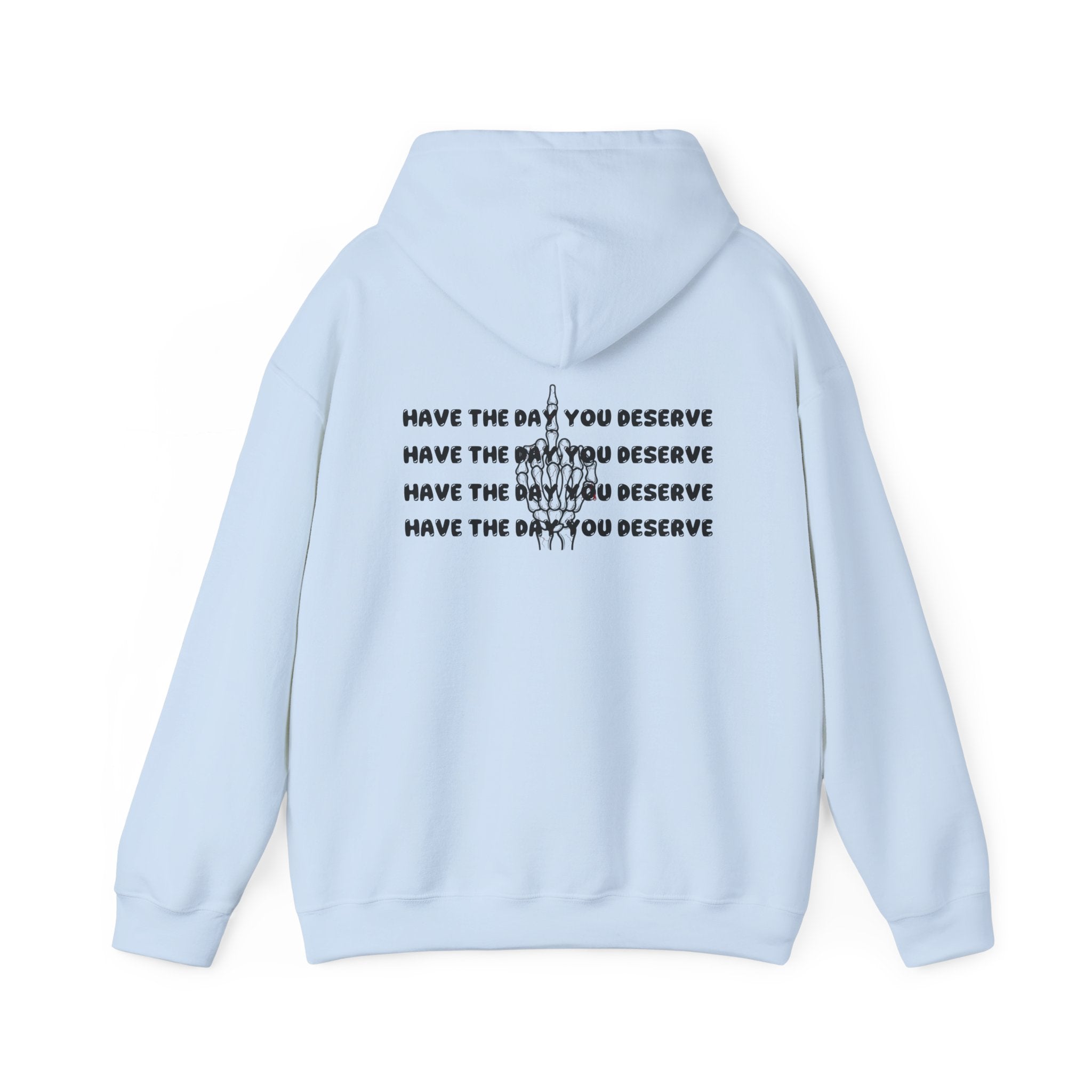 Have The Day You Deserve Hoodie — Motivational Graphic Pullover