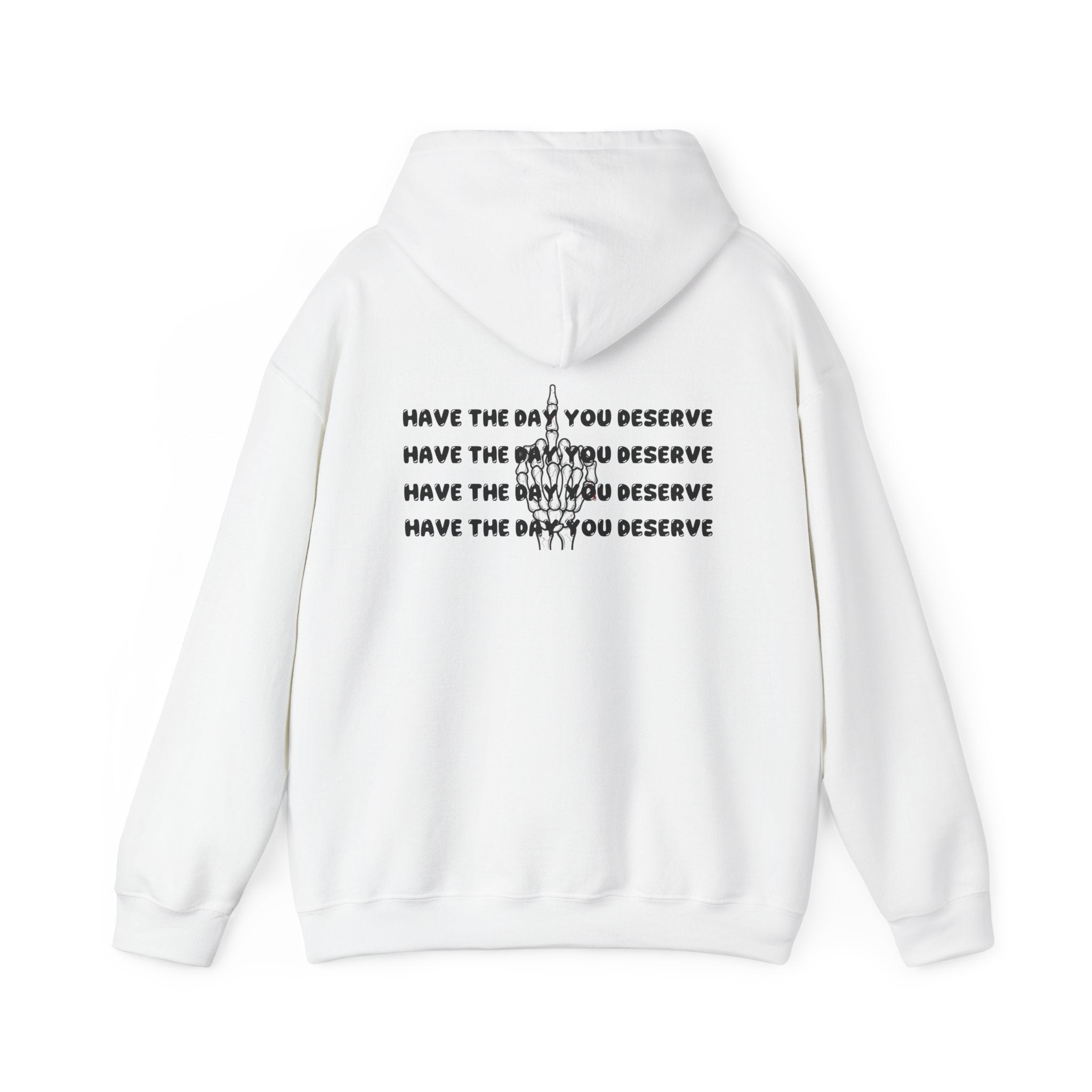 Have The Day You Deserve Hoodie — Motivational Graphic Pullover