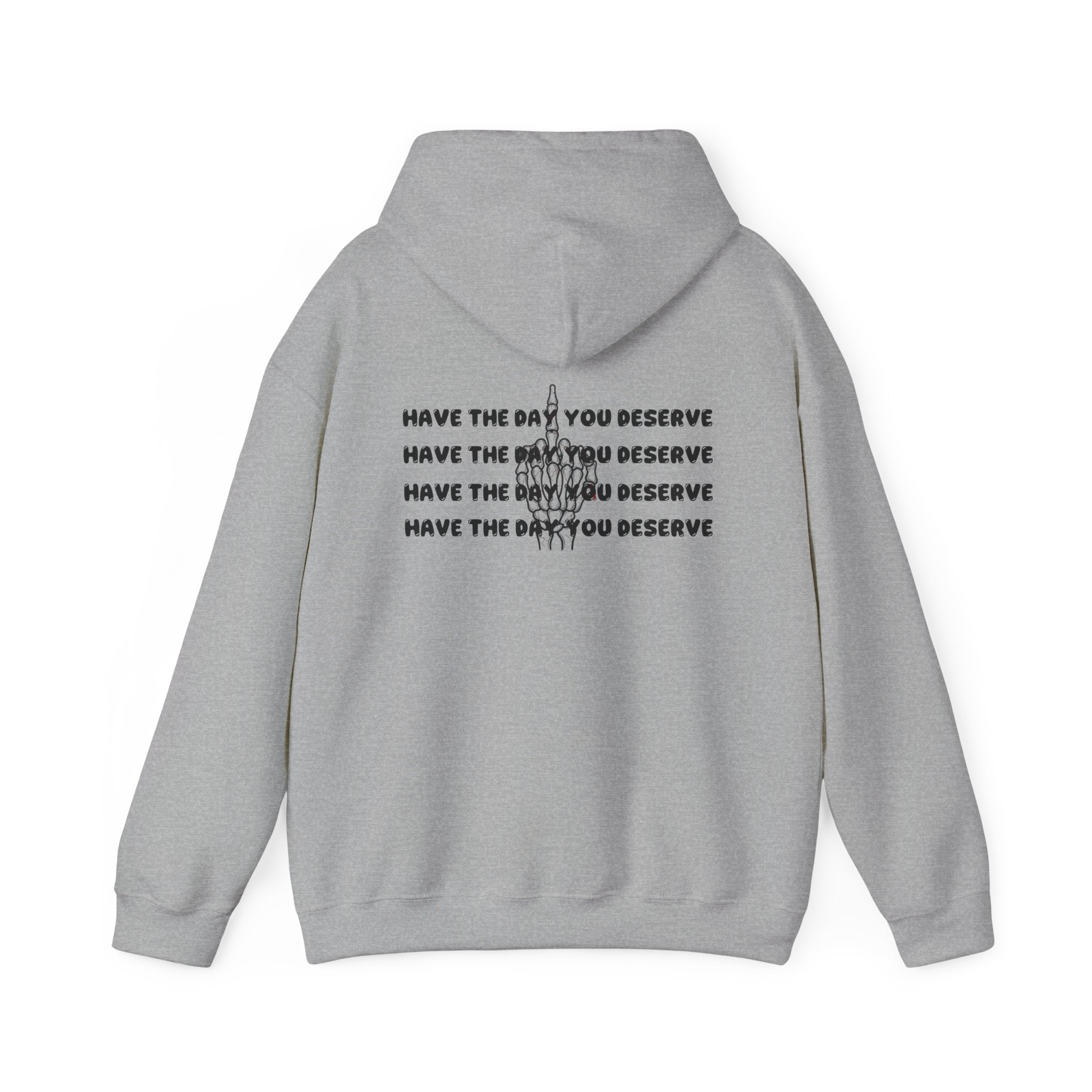 Have The Day You Deserve Hoodie — Motivational Graphic Pullover