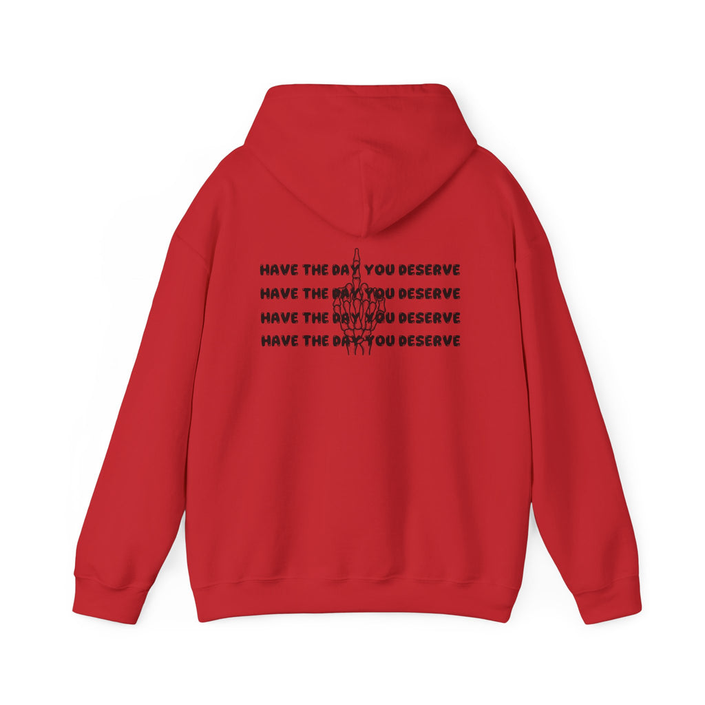 Have The Day You Deserve Hoodie — Motivational Graphic Pullover