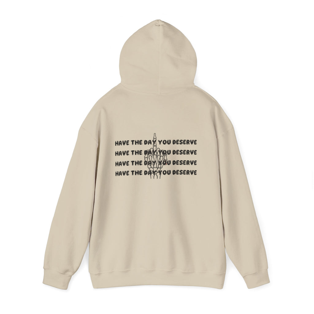 Have The Day You Deserve Hoodie — Motivational Graphic Pullover