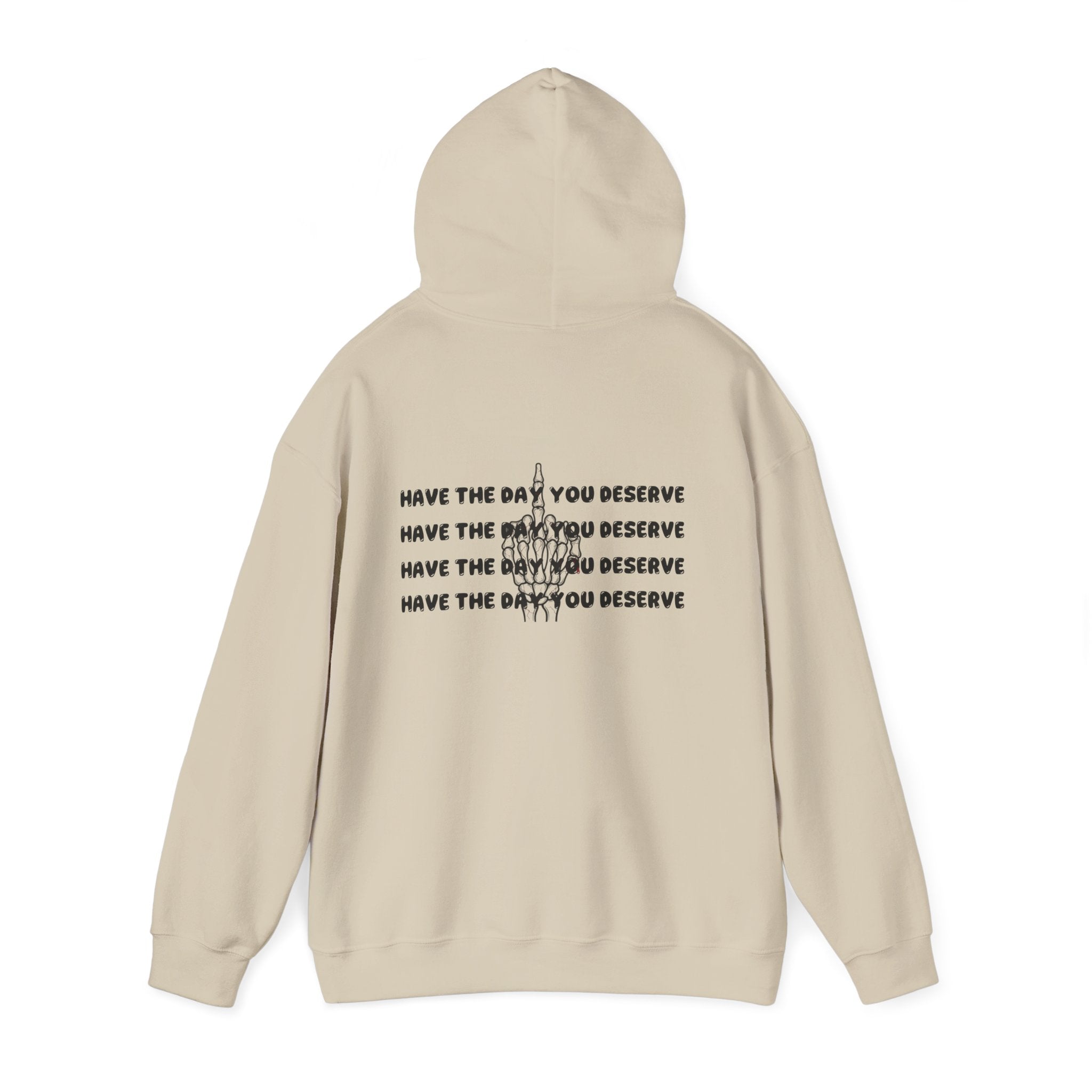 Have The Day You Deserve Hoodie — Motivational Graphic Pullover