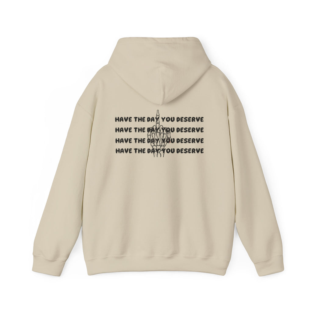 Have The Day You Deserve Hoodie — Motivational Graphic Pullover